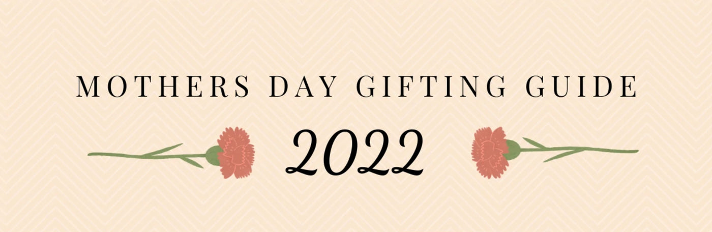 Mothers Day Gifting Guide
